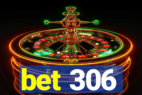 bet 306